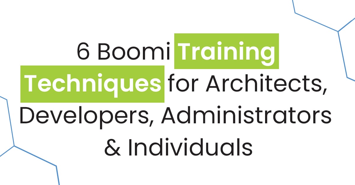 6 Boomi Training Techniques for Architects, Developers, Administrators